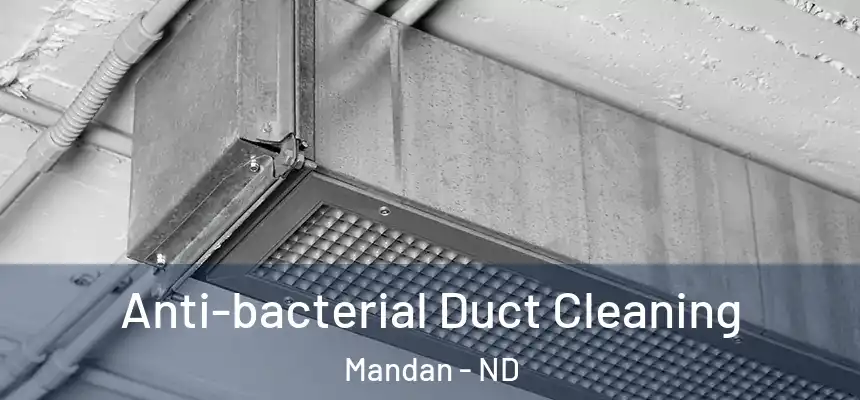  Anti-bacterial Duct Cleaning Mandan - ND