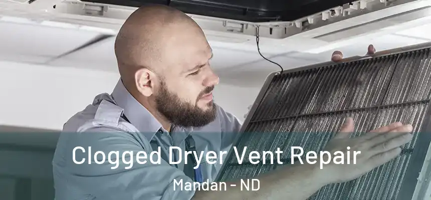  Clogged Dryer Vent Repair Mandan - ND