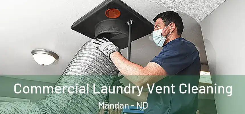  Commercial Laundry Vent Cleaning Mandan - ND