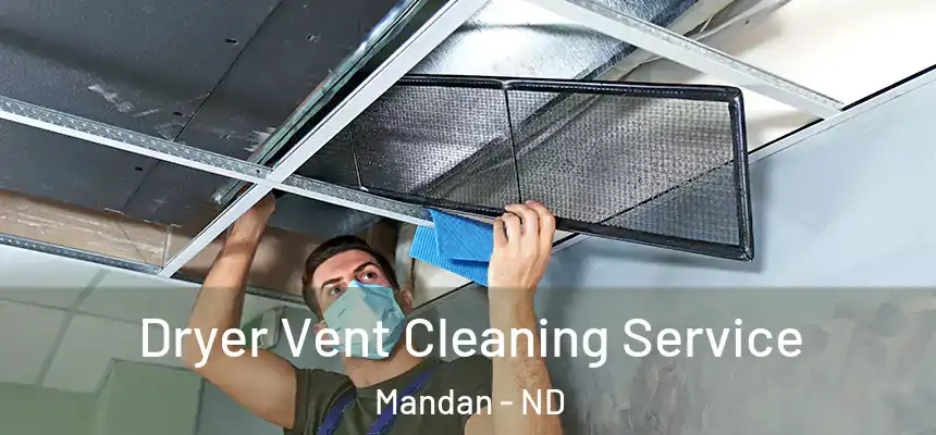  Dryer Vent Cleaning Service Mandan - ND
