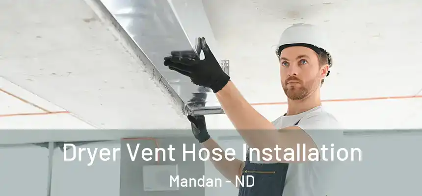  Dryer Vent Hose Installation Mandan - ND