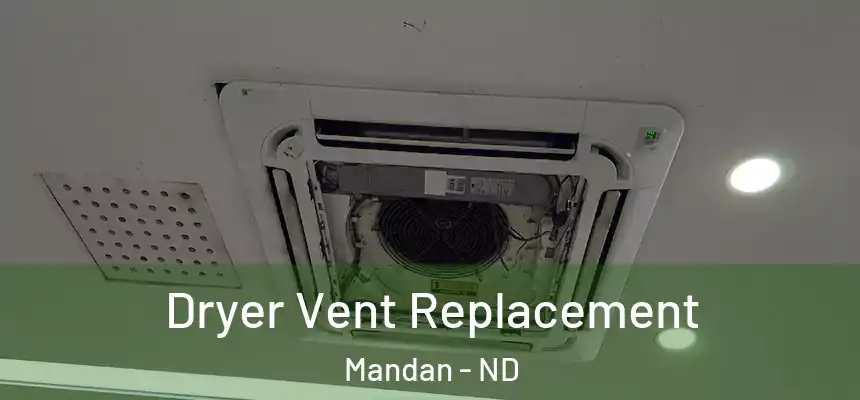  Dryer Vent Replacement Mandan - ND