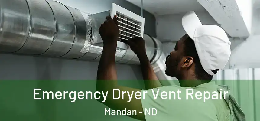  Emergency Dryer Vent Repair Mandan - ND