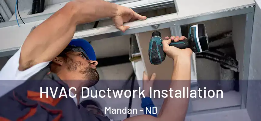  HVAC Ductwork Installation Mandan - ND