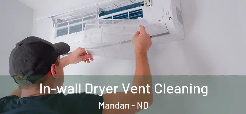  In-wall Dryer Vent Cleaning Mandan - ND