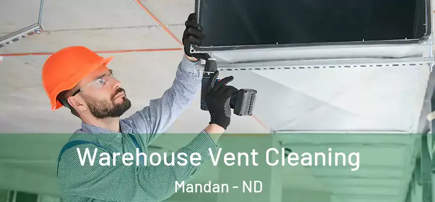  Warehouse Vent Cleaning Mandan - ND